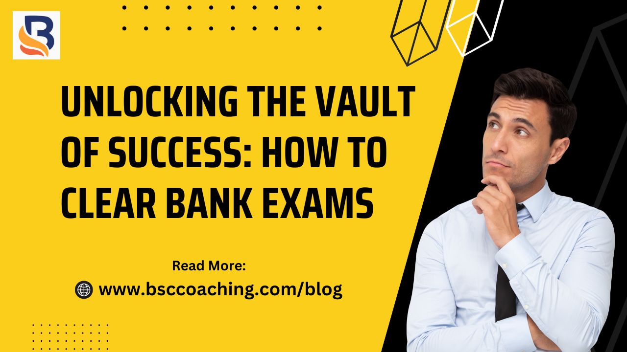 Unlocking the Vault of Success: How to Clear Bank Exams
