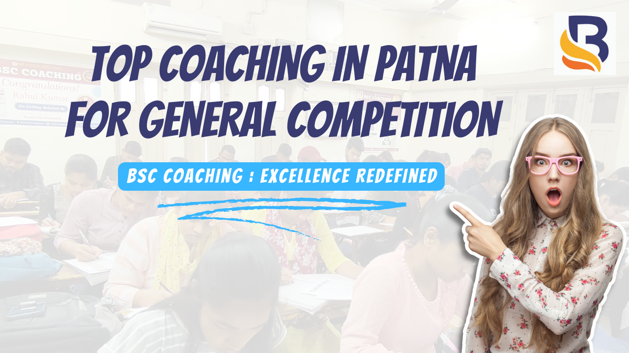 Top Coaching in Patna for General Competition